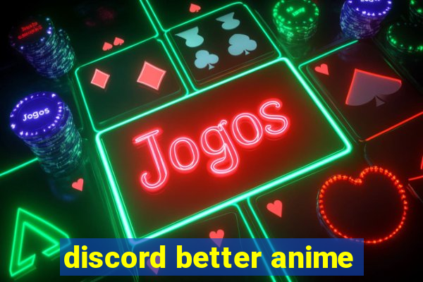 discord better anime